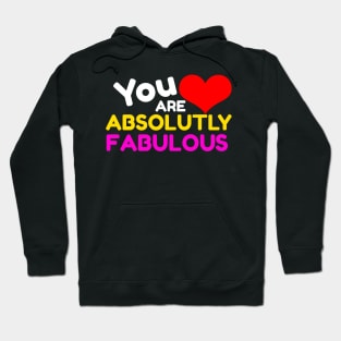 You Are Absolutely Fabulous Hoodie